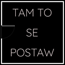 TamToSePostaw